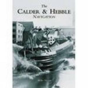 The Calder & Hebble Navigation by David Taylor