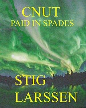 CNUT - Paid in Spades by Stig Larssen, Tony Nash