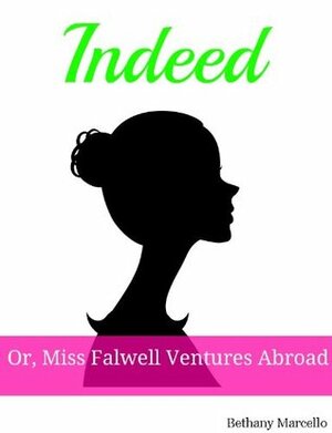 Indeed: or, Miss Falwell Ventures Abroad by Bethany Marcello