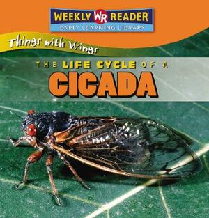 The Life Cycle of a Cicada by JoAnn Early Macken