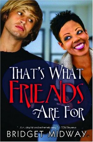 That's What Friends Are For by Bridget Midway