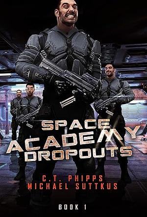 Space Academy Dropouts by Michael Suttkus, C.T. Phipps