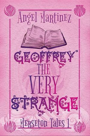 Geoffrey the Very Strange by Angel Martinez