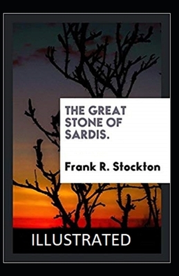 The Great Stone of Sardis Illustrated by Frank R. Stockton