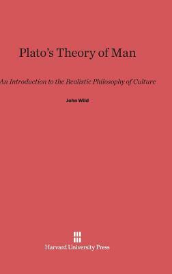 Plato's Theory of Man by John Wild