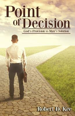 Point of Decision: God's Provision vs Man's Solution by Marie Hoffman