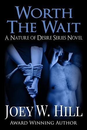 Worth the Wait by Joey W. Hill