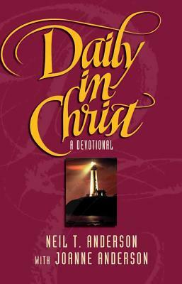 Daily in Christ: A Devotional by Joanne Anderson, Neil T. Anderson