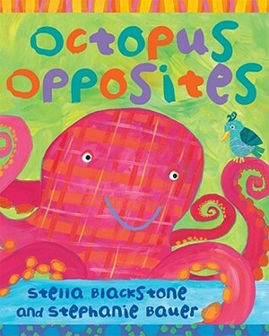 Octopus Opposites by Stella Blackstone