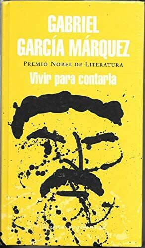 VIVIR PARA CONTARLA by Gabriel García Márquez