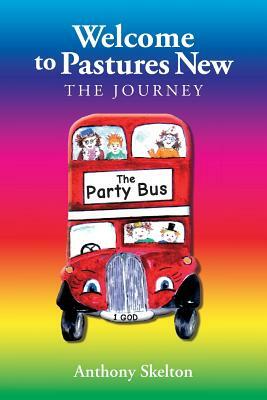 Welcome to Pastures New The Journey by Anthony Skelton
