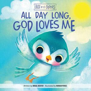 All Day Long, God Loves Me by Nomar Perez, Mikal Keefer