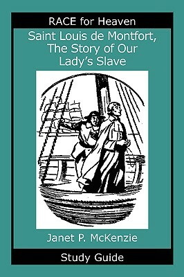 Saint Louis de Montfort, the Story of Our Lady's Slave Study Guide by Janet P. McKenzie