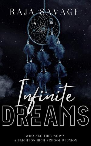 Infinite Dreams: A Brighton High School Reunion by Raja Savage