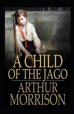 A Child of the Jago Illustrated by Arthur Morrison