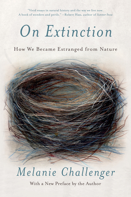 On Extinction: How We Became Estranged from Nature by Melanie Challenger