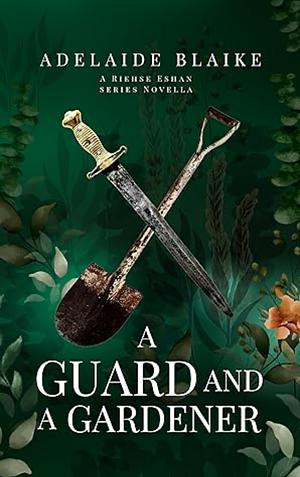 A Guard and a Gardener by Adelaide Blaike