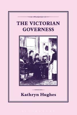 Victorian Governess by Kathryn Hughes