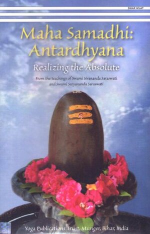 Maha Samadhi Antardhyana/Realizing the Absolute by Satyananda Saraswati