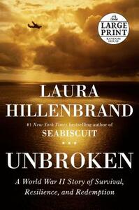 Unbroken: A World War II Story of Survival, Resilience, and Redemption by Laura Hillenbrand