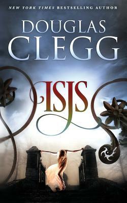 Isis: A Harrow Prequel Novella by Douglas Clegg
