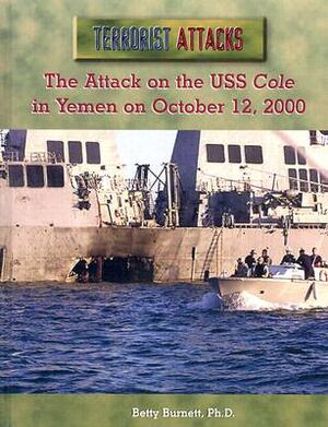 The Attack on the USS Cole in Yemen on October 12, 2000 by Betty Burnett