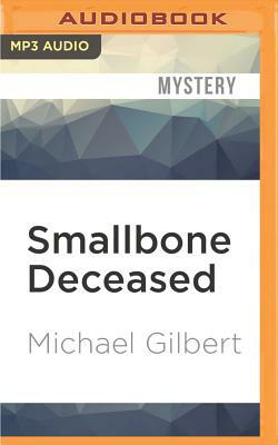 Smallbone Deceased by Michael Gilbert