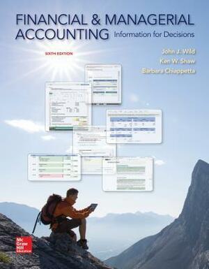 Financial and Managerial Accounting: Information for Decisions by Ken Shaw, John J. Wild