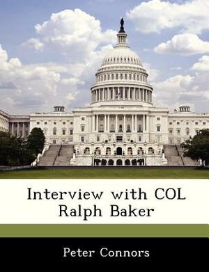 Interview with Col Ralph Baker by Peter Connors