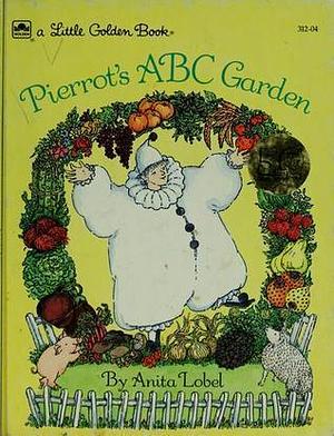 Pierrot's Garden by Anita Lobel, Anita Lobel