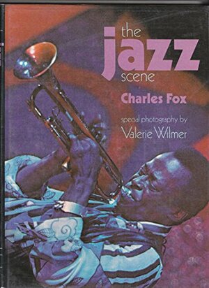 The Jazz Scene by Charles Fox, Valerie Wilmer