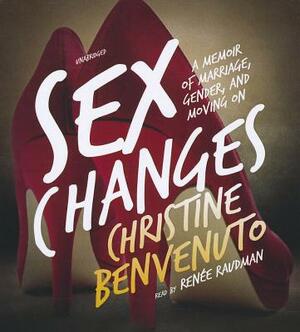 Sex Changes: A Memoir of Marriage, Gender, and Moving on by Christine Benvenuto