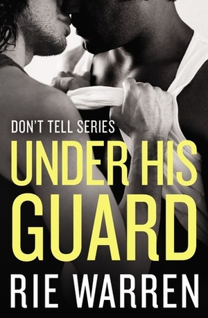 Under His Guard by Rie Warren