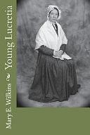 Young Lucretia by Mary E Wilkins Freeman