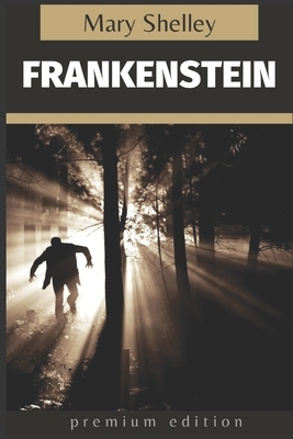 Frankenstein: Premium Edition by Mary Shelley