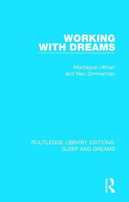 Working with Dreams by Nan Zimmerman, Montague Ullman