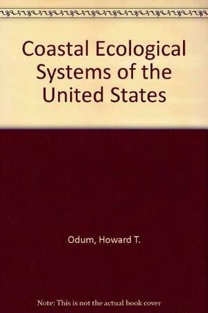 Coastal Ecological Systems of the United States, Volume 1 by Howard T. Odum, E. A. McMahan, B. J. Copeland