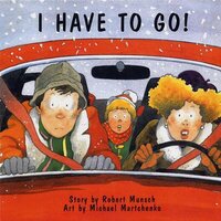 I Have to Go! by Robert Munsch