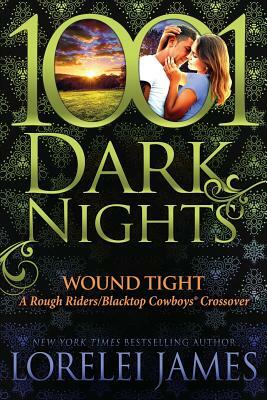 Wound Tight: A Rough Riders/Blacktop Cowboys Crossover by Lorelei James