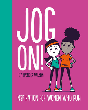 Jog On!: Inspiration for Women Who Run by 