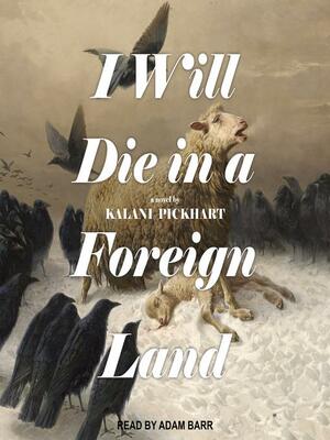 I Will Die In a Foreign Land by Kalani Pickhart