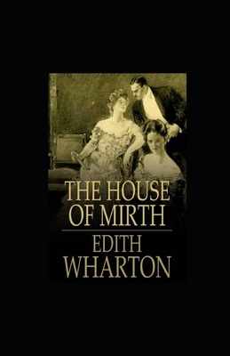 The House of Mirth Illustrated by Edith Wharton