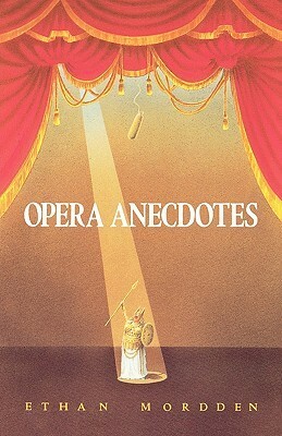 Opera Anecdotes by Ethan Mordden