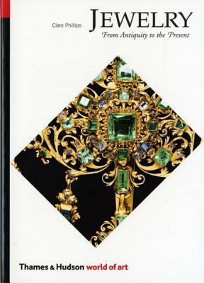 Jewelry: From Antiquity to the Present by Clare Phillips