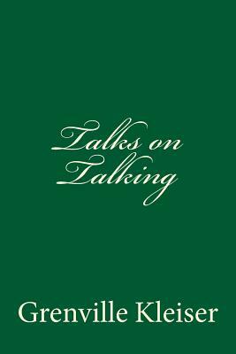 Talks on Talking by Grenville Kleiser