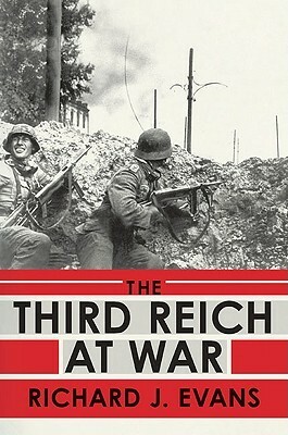 The Third Reich at War by Richard J. Evans