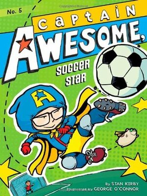 Captain Awesome, Soccer Star by Stan Kirby, George O'Connor