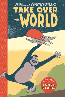 Ape & Armadillo Take Over the World: Toon Level 3 by James Sturm