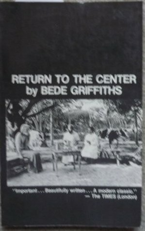 Return to the Center by Bede Griffiths
