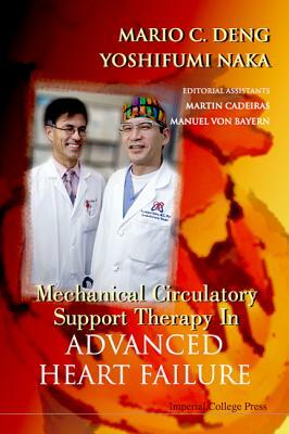 Mechanical Circulatory Support Therapy in Advanced Heart Failure by Mario C. Deng, Yoshifumi Naka